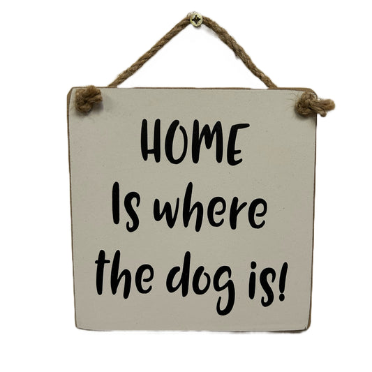 Home is where the Dog is MDF Hanging Sign