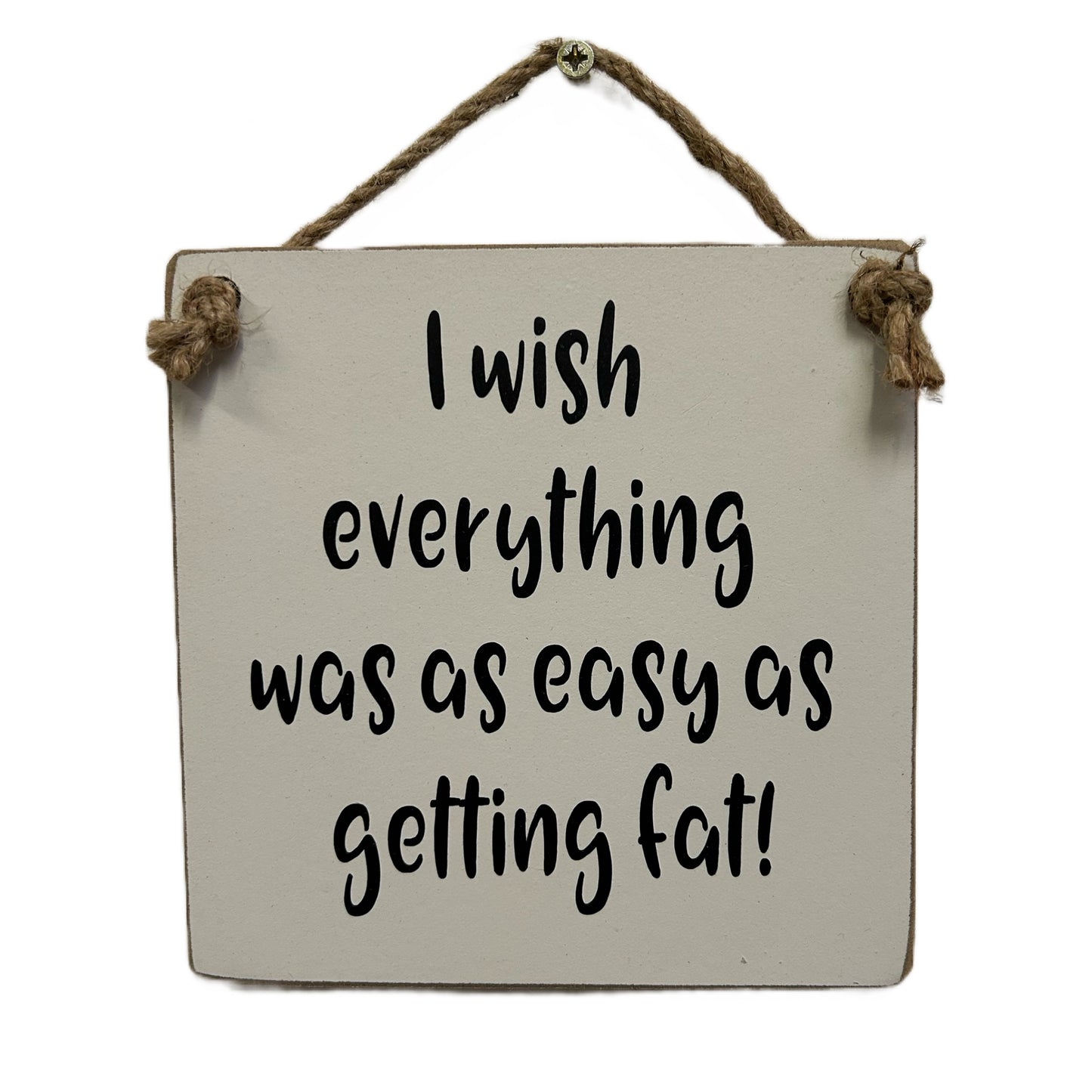 I wish everything was as easy as getting fat