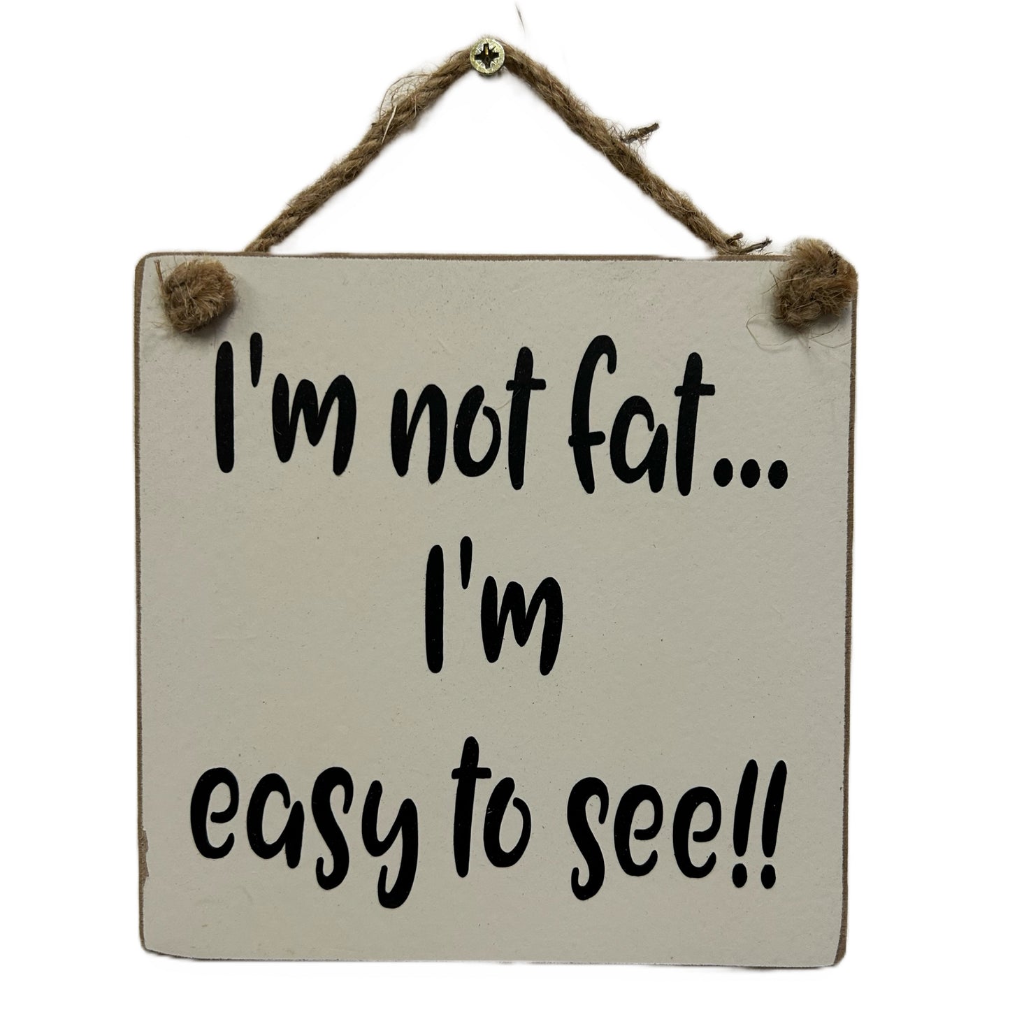 I'm not fat, I'm easy to see