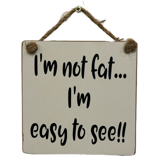 I'm not fat, I'm easy to see