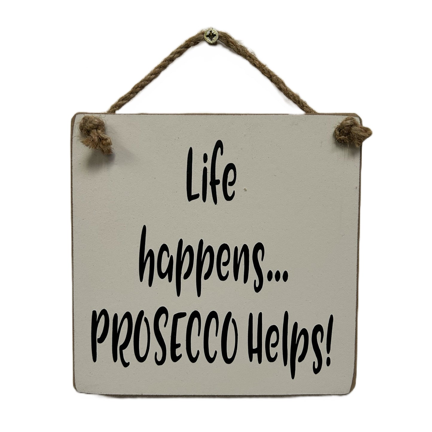 Life happens Prosecco helps