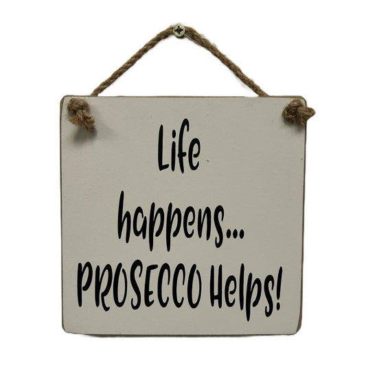 Life happens Prosecco helps