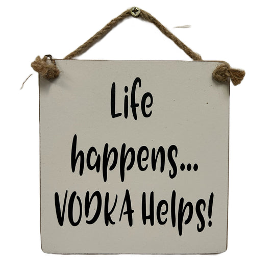 Life happens Vodka helps