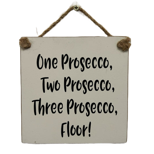 One Prosecco, Two Prosecco, Three Prosecco, Floor