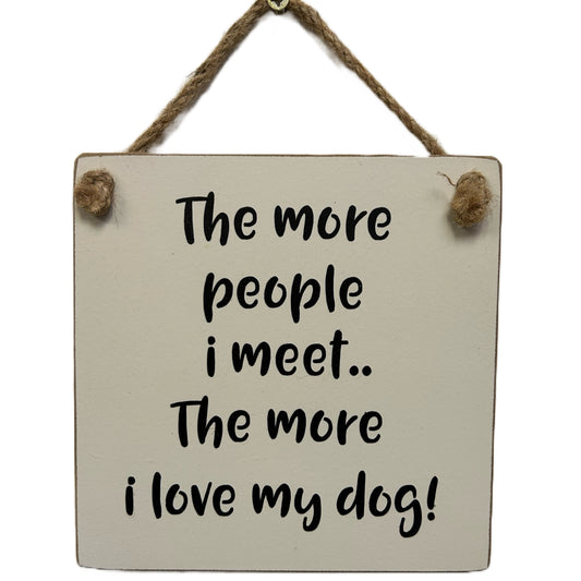 The more people I meet, the more I love my dog