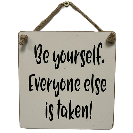 Be yourself, everyone else is taken