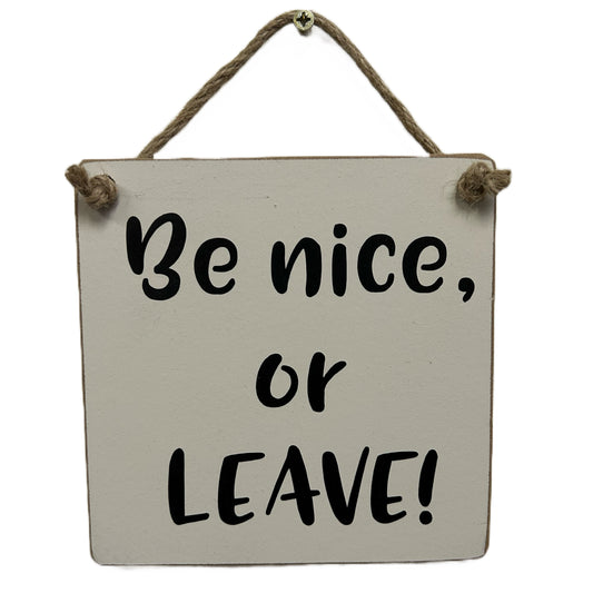 Be nice or leave