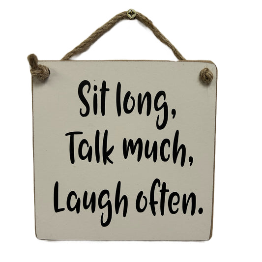 Sit Long, Talk Much, Laugh Often