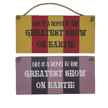 Life is a ticket to the Greatest Show on Earth Carnival Hanging plaque