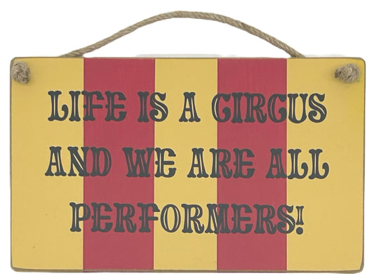 Life is a Circus and we are all Performers Carnival Hanging plaque