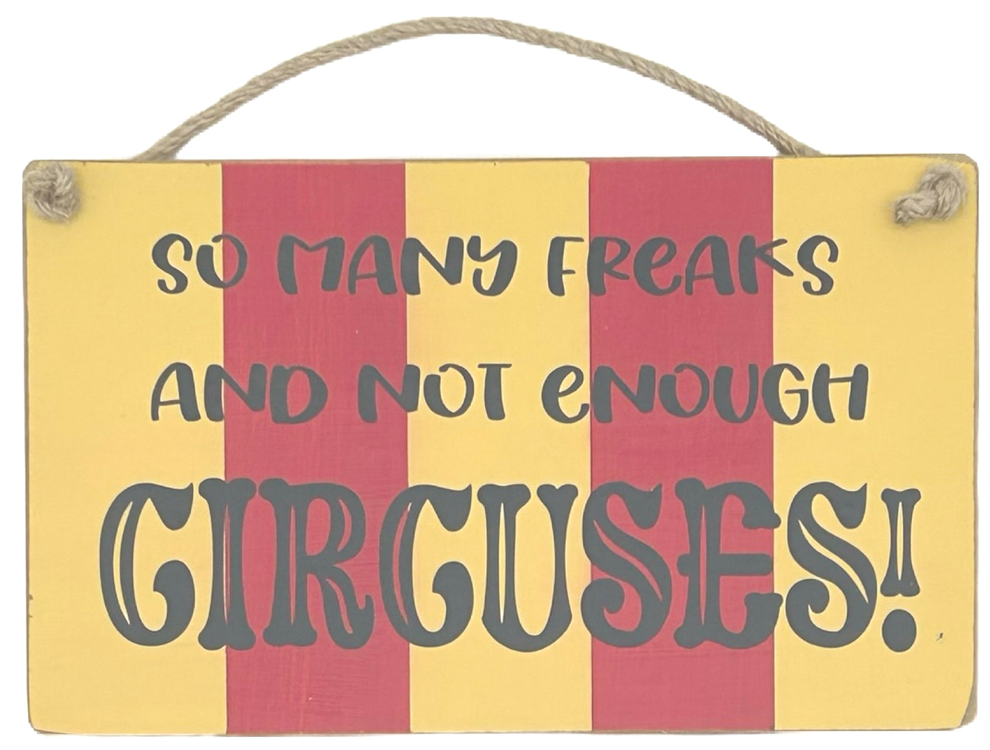 So many freaks and not enough Circuses Carnival Hanging plaque