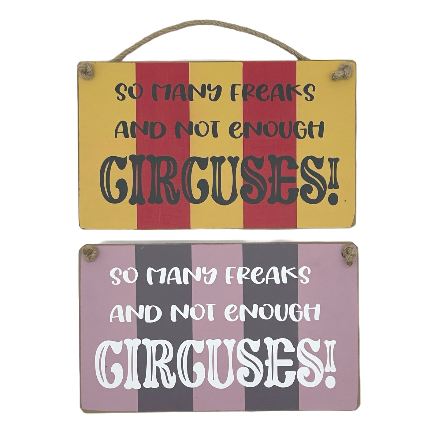 So many freaks and not enough Circuses Carnival Hanging plaque