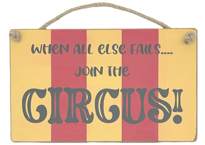 When all else fails, Join the Circus Carnival Hanging plaque