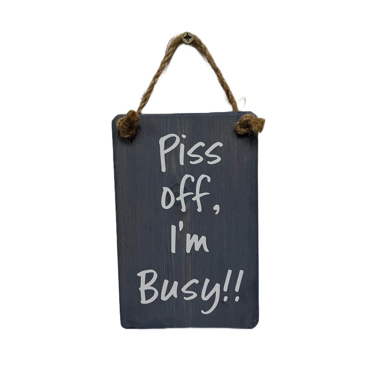 Piss Off Im Busy