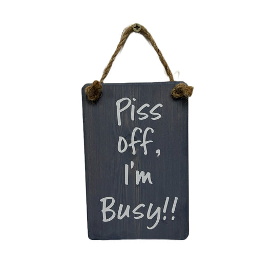 Piss Off Im Busy