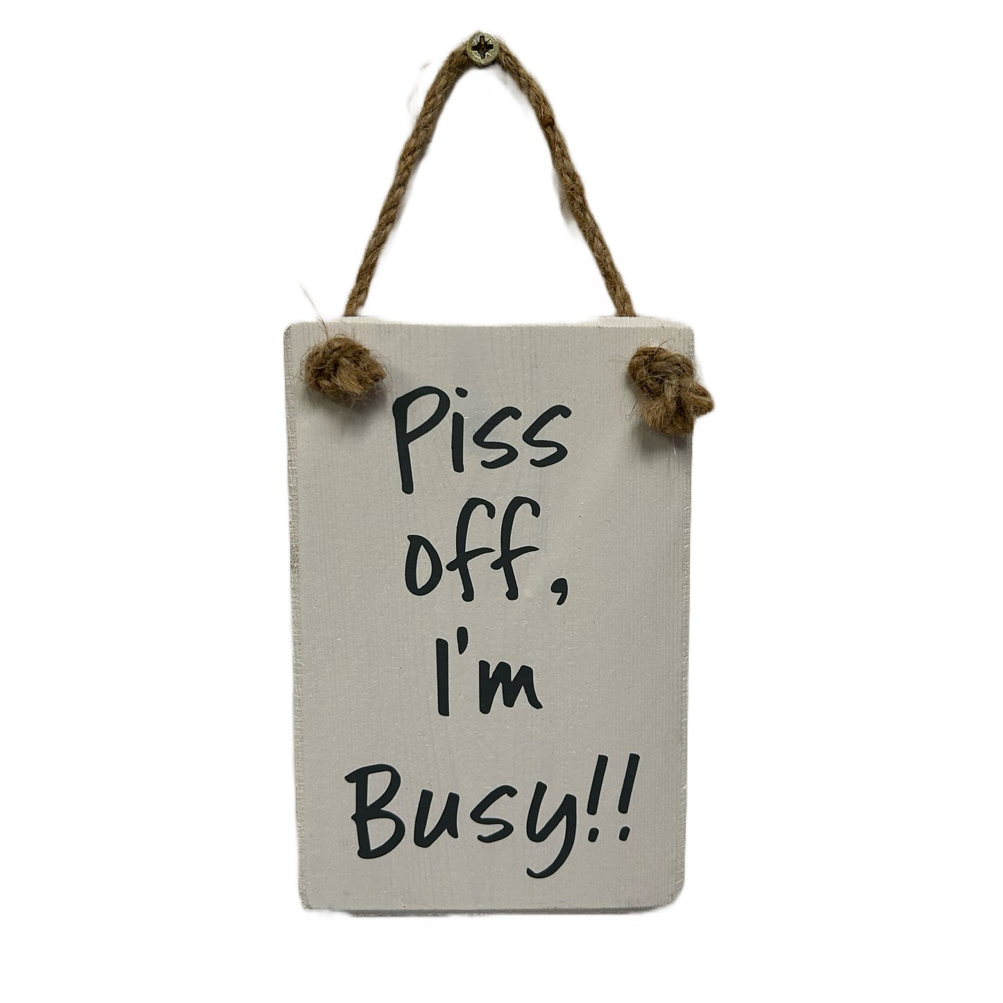 Piss Off Im Busy