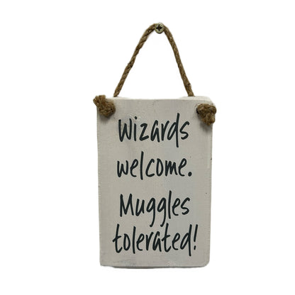 Wizards Welcome, Muggles tolerated!