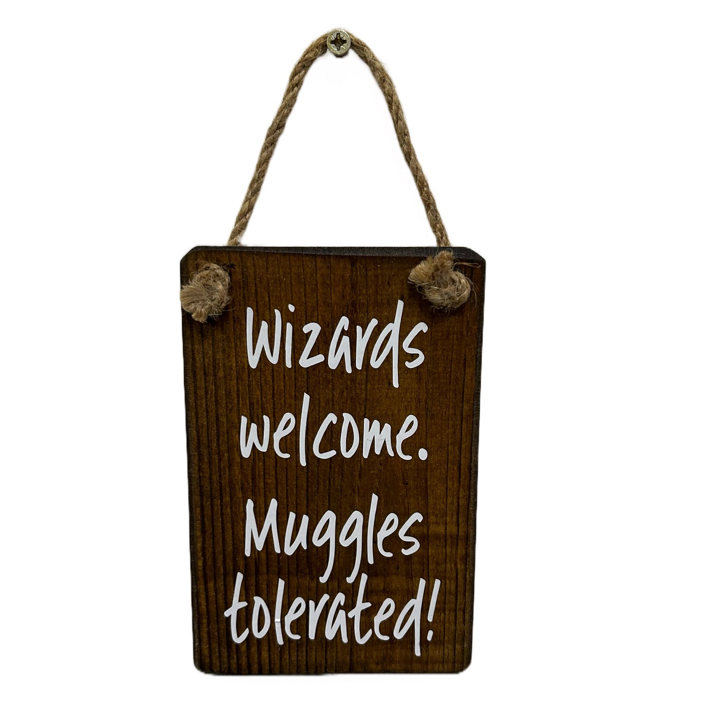 Wizards Welcome, Muggles tolerated!