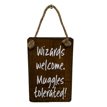 Wizards Welcome, Muggles tolerated!
