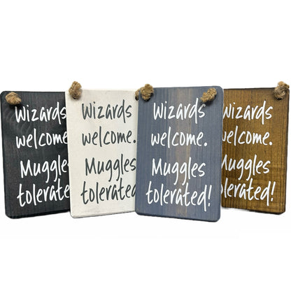 Wizards Welcome, Muggles tolerated!