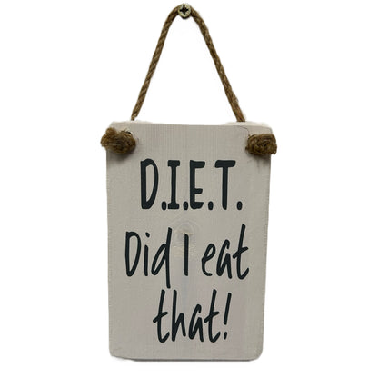 D.I.E.T …..Did I Eat That?