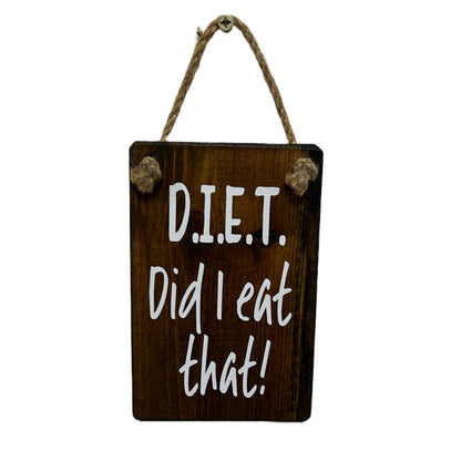 D.I.E.T …..Did I Eat That?