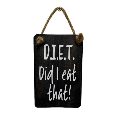 D.I.E.T …..Did I Eat That?