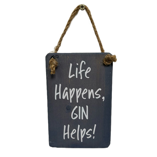 Life happens, Gin helps!