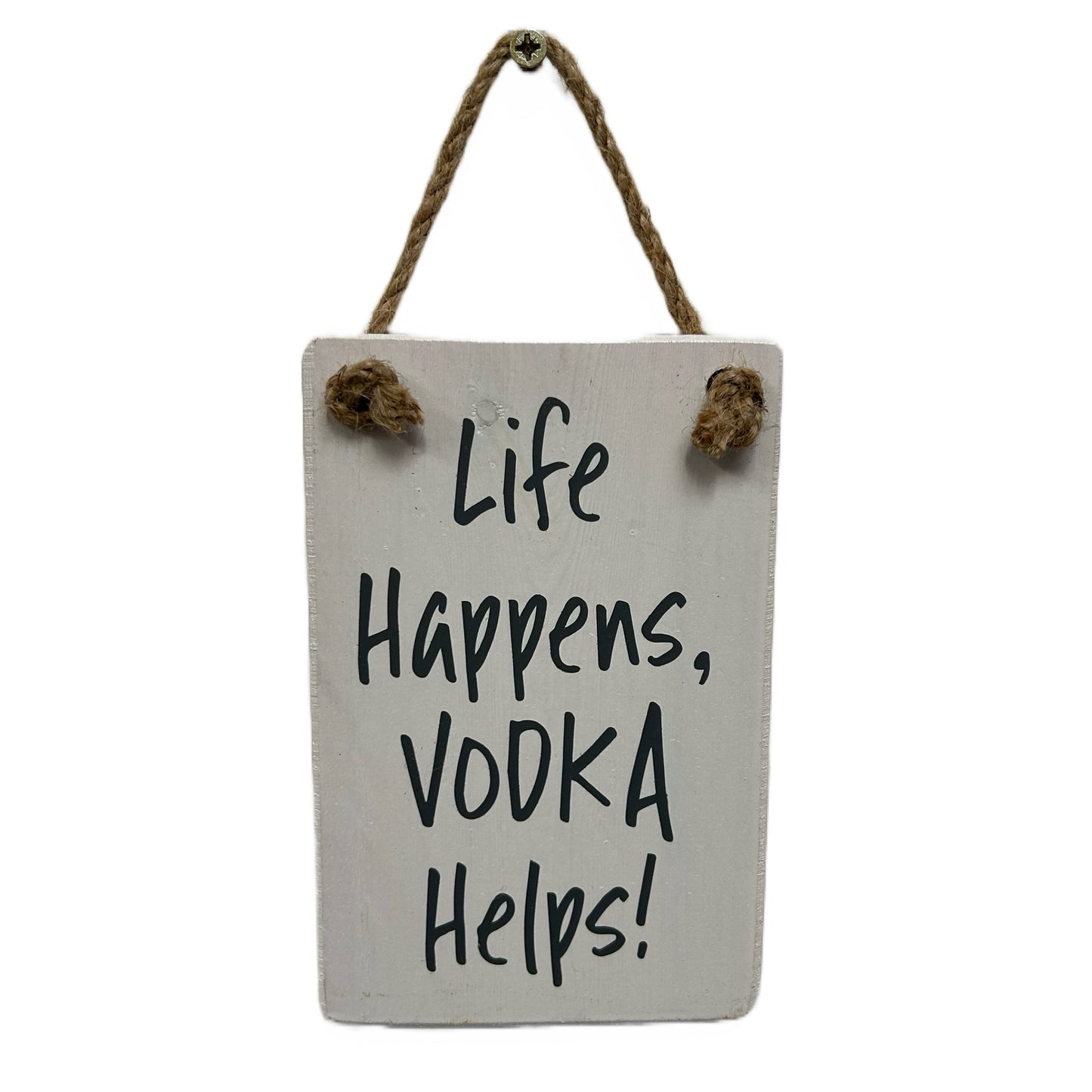 Life happens, Vodka helps!