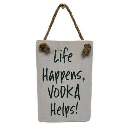 Life happens, Vodka helps!