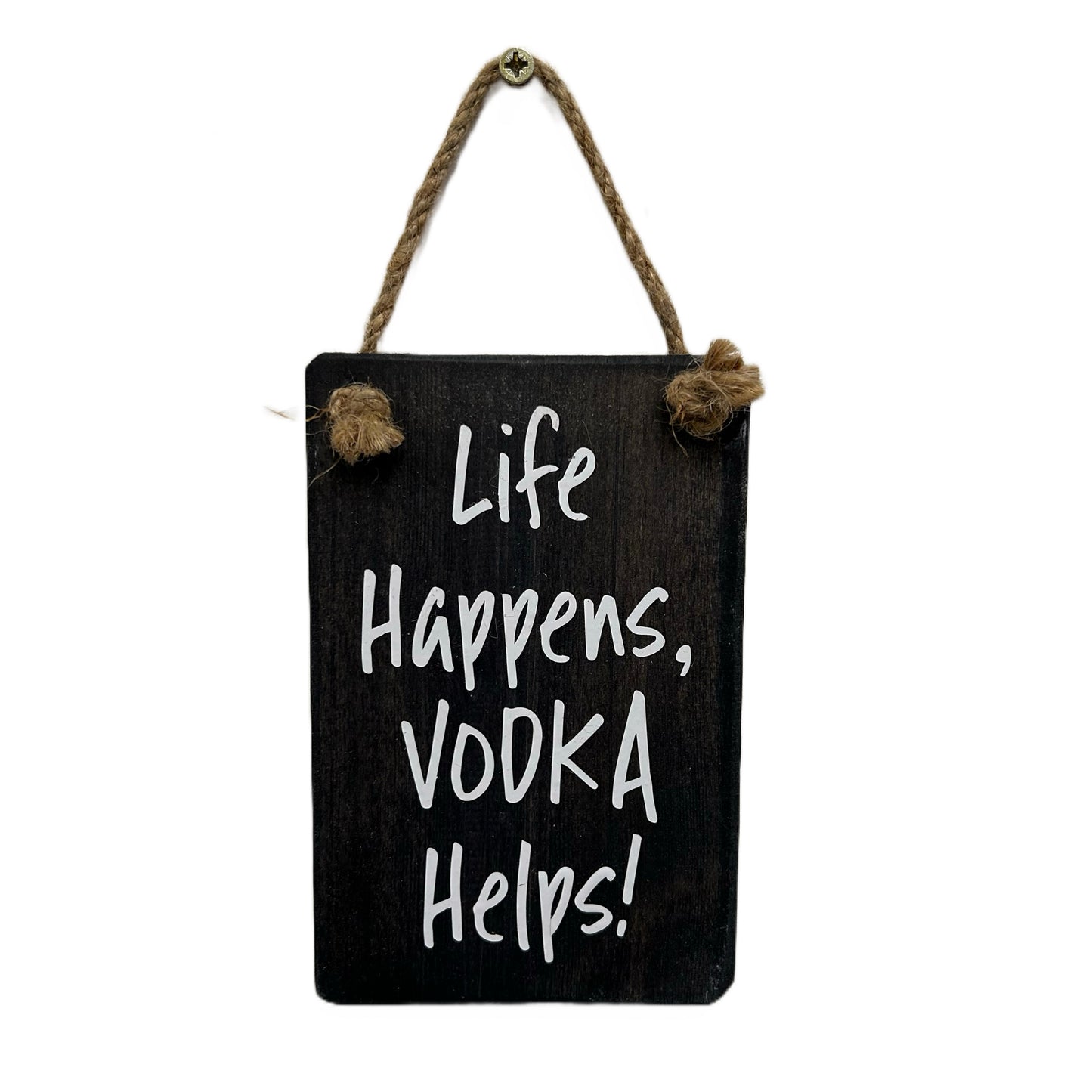 Life happens, Vodka helps!