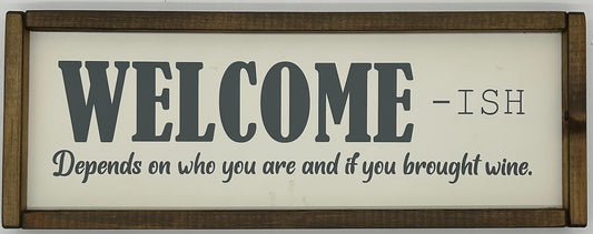 Welcome - ish, Depends on who you are and if you brought wine