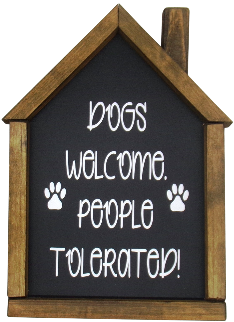 Dogs Welcome People Tolerated