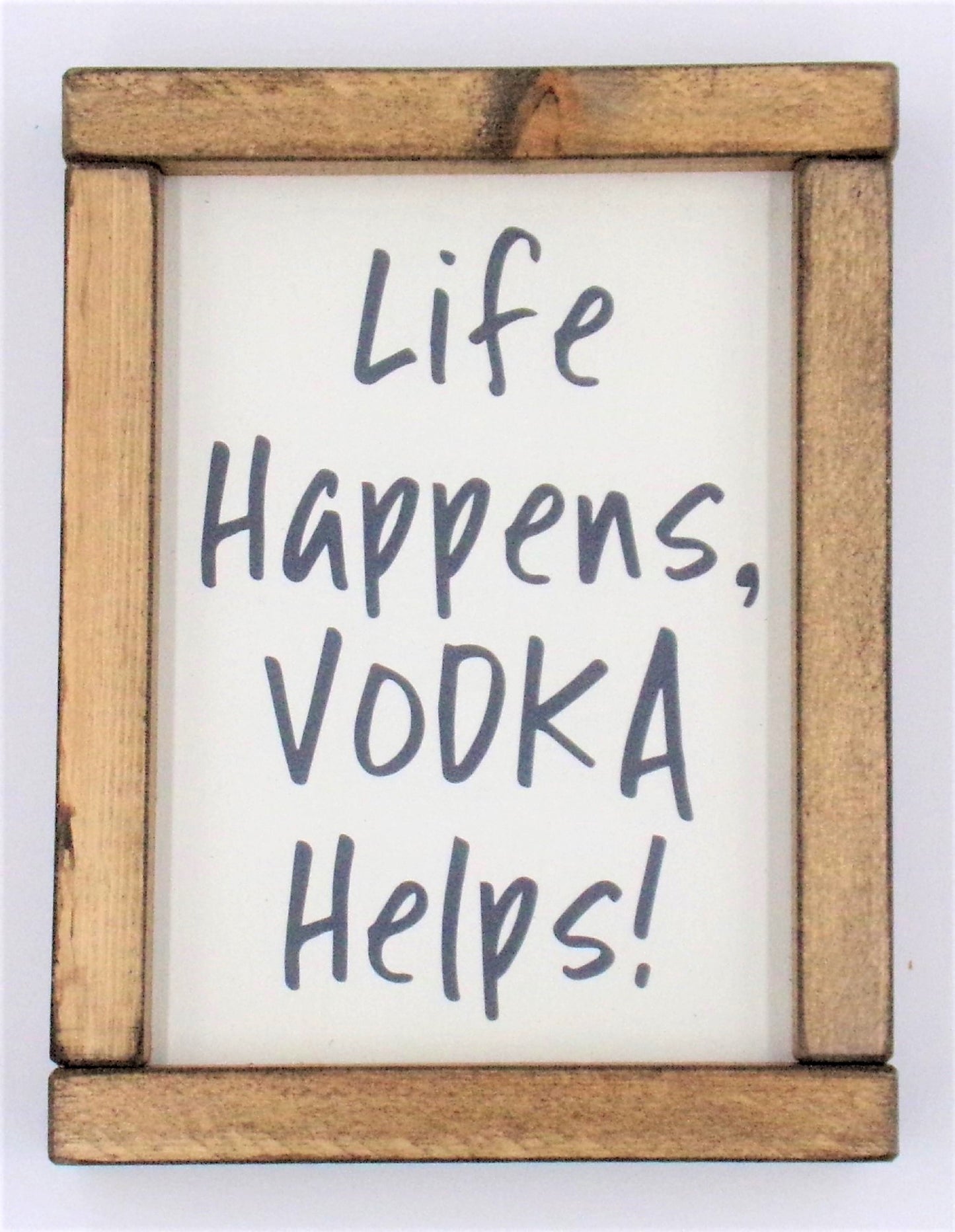 Life Happens Vodka Helps!