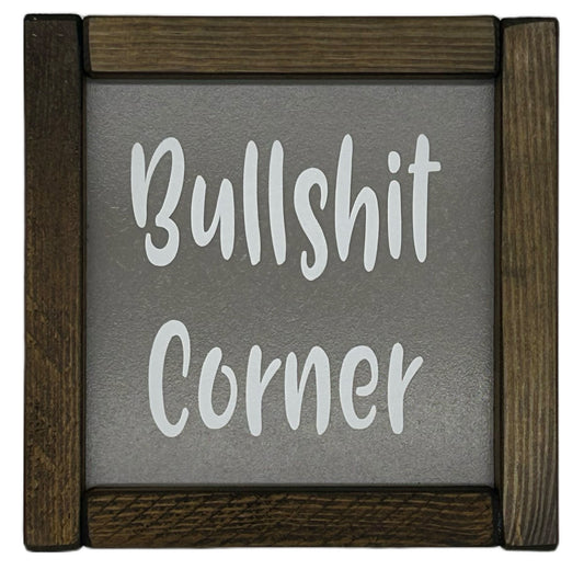 Bullshit Corner. Small hand made Pine Framed Sign