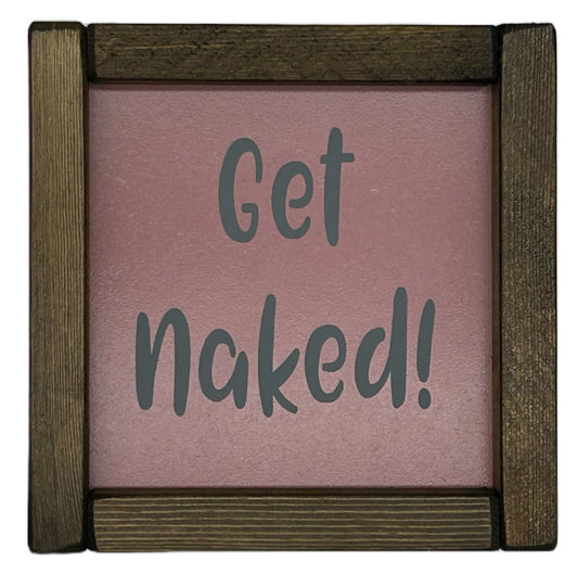Get Naked! Small Framed Sign