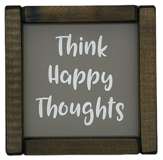 Think Happy Thoughts Small hand made Pine Framed Sign