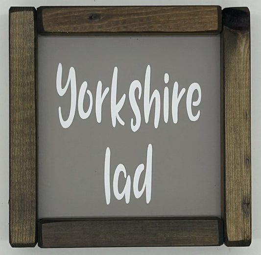 Yorkshire Lad Small hand made Pine Framed Sign