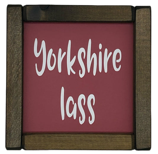 Yorkshire Lass Small hand made Pine Framed Sign