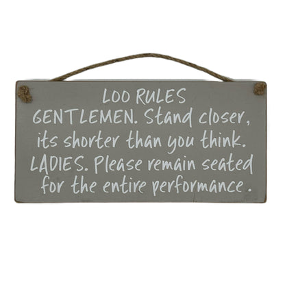Loo Rules. Gentlemen stand clsoer, its shorter than you think. Ladies please remain seated for the entire performance.