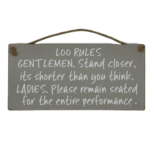 Loo Rules. Gentlemen stand clsoer, its shorter than you think. Ladies please remain seated for the entire performance.