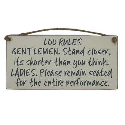 Loo Rules. Gentlemen stand clsoer, its shorter than you think. Ladies please remain seated for the entire performance.