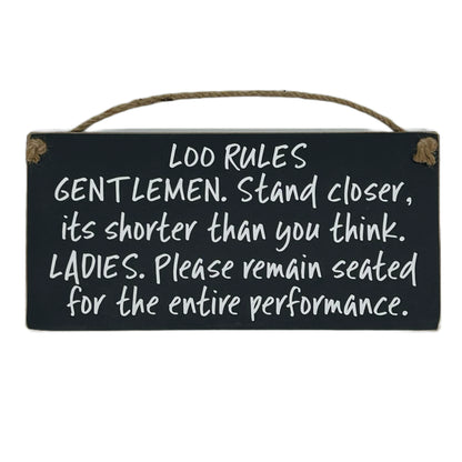 Loo Rules. Gentlemen stand clsoer, its shorter than you think. Ladies please remain seated for the entire performance.