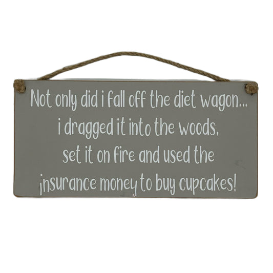 Not only did I fall off the diet wagon, I dragged it into the woods, set it on fire and used the insurance money to buy cupcakes!