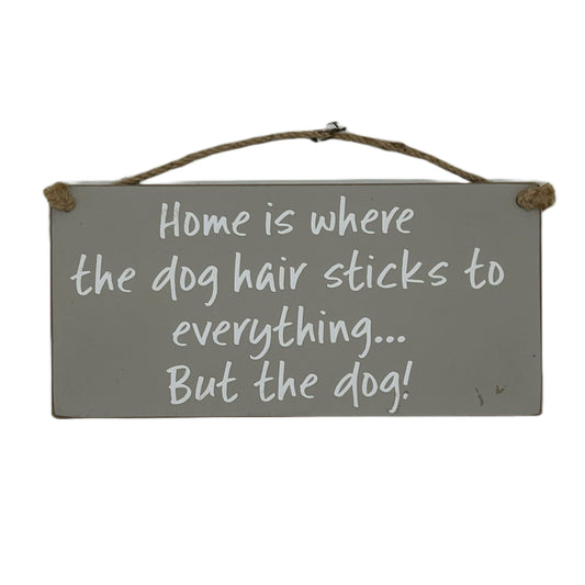 Home is where the dog hair sticks to everything except the dog!