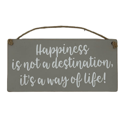 Happiness is not a destinati, it's a way of life!