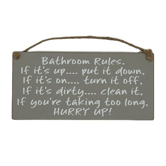 BATHROOM RULES, if I's up….put it down, if it's on…turn it off, if it's dirty…. Clean it…..