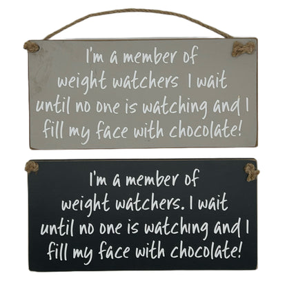 I'm a member of weight watchers, I wait until no one is watching and I fill my face with chocolate!