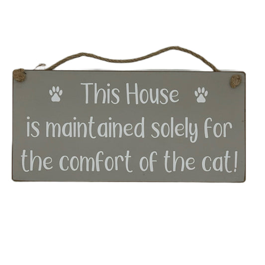 This house is maintained sole for the comfort of the cat!