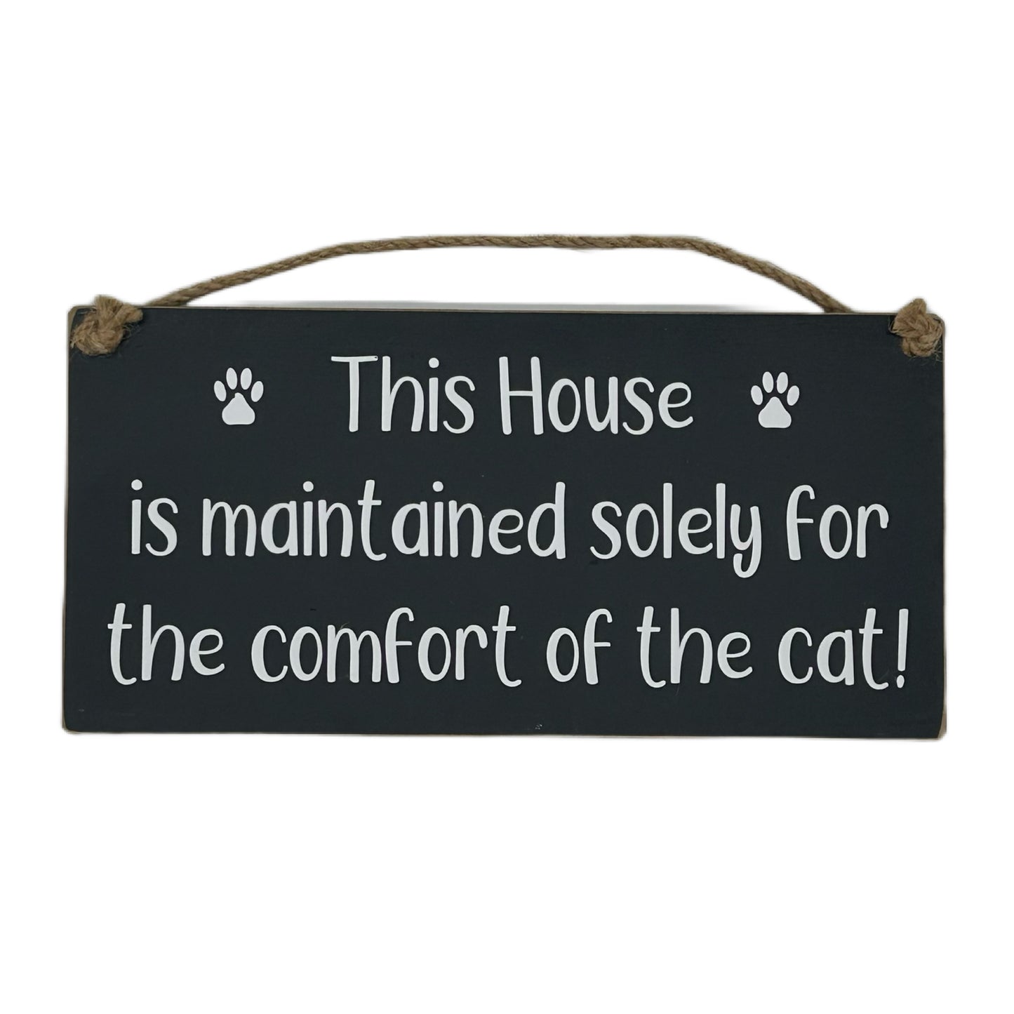 This house is maintained sole for the comfort of the cat!